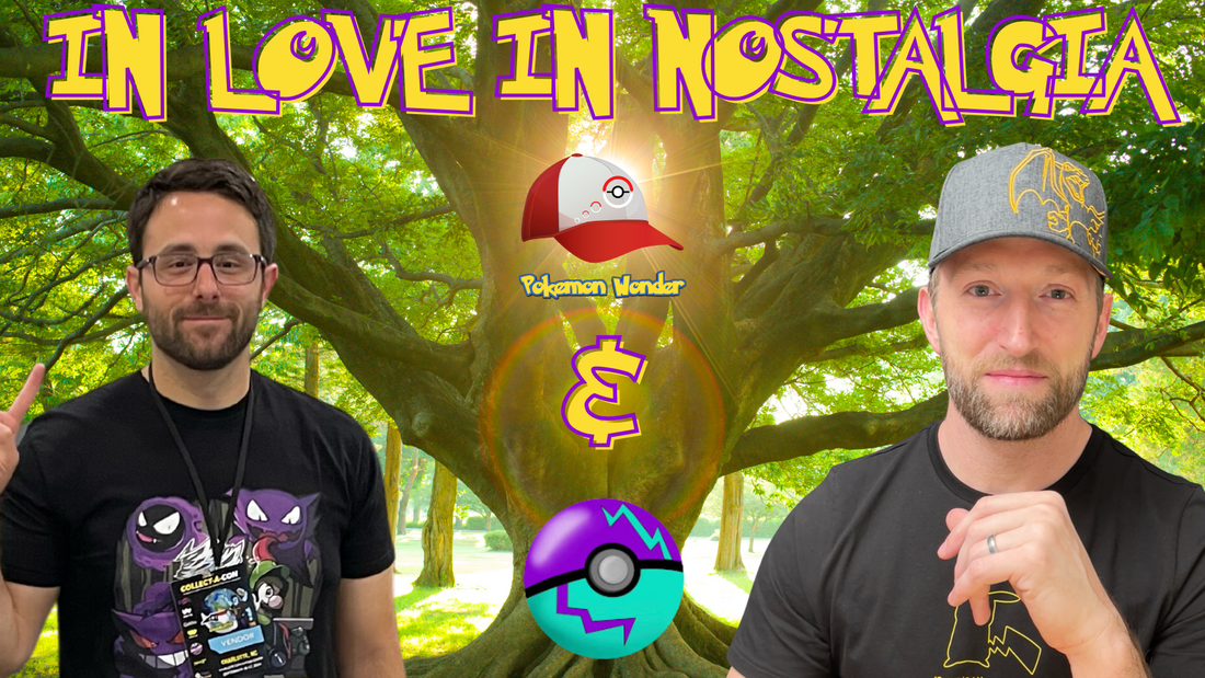 Pokemon Rants - In Love In Nostalgia w/PoNGa